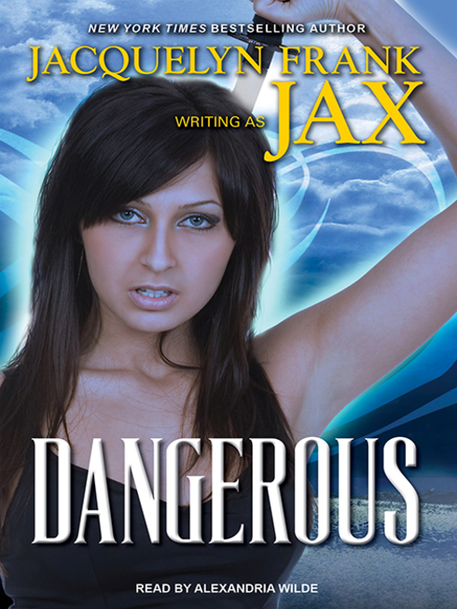 Title details for Dangerous by Jacquelyn Frank - Available